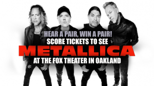 Score Tickets To Metallica @ The Fox! Hear A Pair, Win A Pair