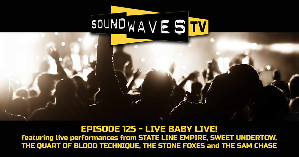 Watch Soundwaves TV #125 – Live Baby Live